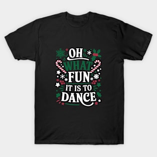 Oh What Fun It Is To Dance Christmas Ballet Dancer Gift For Men Women T-Shirt